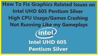 How To Fix Graphics Related Problems on Intel UHD 605