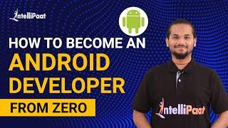 How to Become an Android Developer | Android Development Step by Step Process | Intellipaat