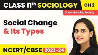 Class 11 Sociology Chapter 2 | Social Change and Its Types