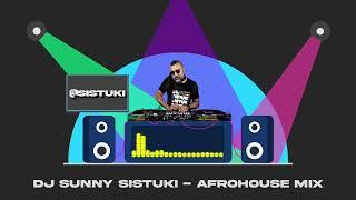 AfroHouse Mix - Dj Sunny Sistuki