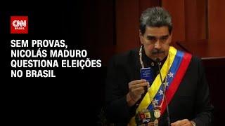 Sem provas, Nicolás Maduro questiona eleições no Brasil | LIVE CNN