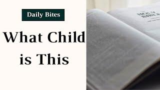 What Child is This? - Daily Bites