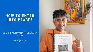 How To Enter Into Peace?- Ask Sri Vishwanath Vedanta Show