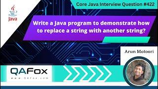 Java program demonstrating replacing string with another string (Core Java Interview Question #422)