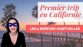PREMIER TRIP EN CALIFORNIE: LES 5 ERREURS HABITUELLES