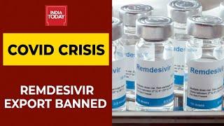 Govt Bans Export Of Anti- Viral Drug Remdesivir Amid COVID Surge In India | India Today