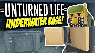 UNDERWATER BASE - Unturned Life Roleplay #84