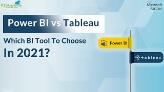 Power BI vs Tableau | Top BI Tools 2021 | Tableau vs Power BI | K21Academy