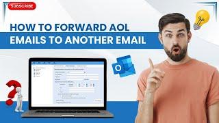 How to Forward AOL Emails to Another Email? | Help email Tales