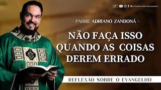 Homilia Diária | Liturgia de Hoje | Palavra do Dia - Padre Adriano Zandoná