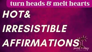 Turn Heads & Melt Hearts- Daily Affirmations & Attraction Mantras