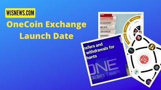 OneCoin Exchange Launch Date Facts