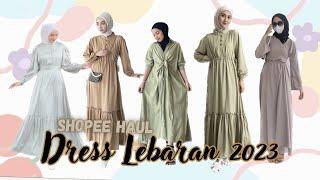 SHOPEE HAUL Dress Lebaran 2023 harga Terjangkauu!!