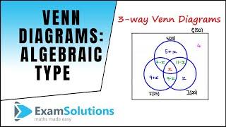 3-Way Venn Diagrams - Algebraic type | ExamSolutions