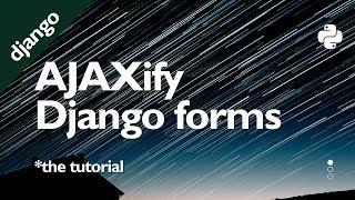 AJAXify Django Forms // Django Tutorial // Learn Python Django