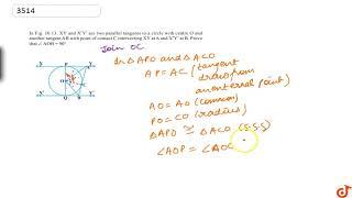 In Fig. 10.13, `X Y`and `XprimeYprime`are two parallel tangents to a circle with centre O and