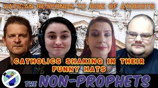 The Vatican Responds to Rise of Atheism | The Non-Prophets 21.43