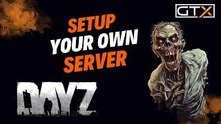 How to Set Up Your DayZ Server in 2024 with GTXGaming