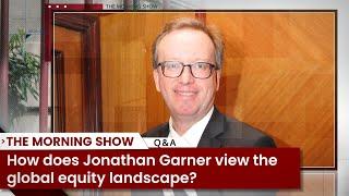 How does Jonathan Garner view the global equity landscape? Equity Markets | Business News