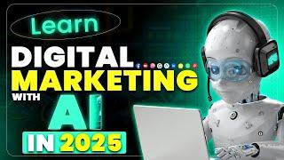 Learn Digital Marketing with AI in 2025 | Life Changing and Money Making Course | #aicourse