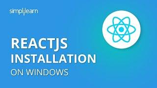 How to Install and Setup React on Windows  | ReactJS Tutorial | Simplilearn