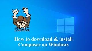 How to Download and Install Composer on Windows 7/8/10 || Composer Download and Install on Windows