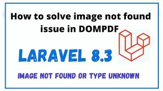 How to solve image not found or type unknown issue in DOMPDF || Laravel 8.3 || Solved!