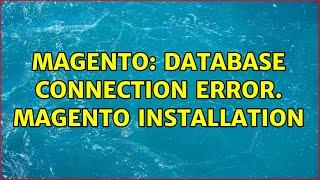 Magento: Database connection error. magento installation (6 Solutions!!)