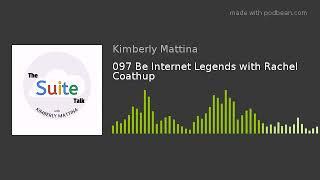 097 Be Internet Legends with Rachel Coathup