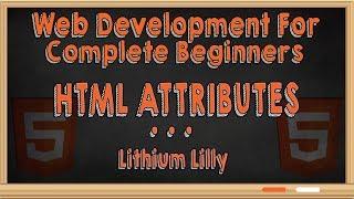 Web Development for Complete Beginners: HTML Attributes