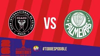 INTER DE MIAMI VS PALMEIRAS | SUPER COPA MONTERREY