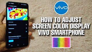 HOW TO ADJUST THE SCREEN COLOR DISPLAY OF VIVO SMARTPHONE