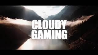 Cloudy Gaming Intro