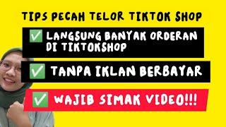 TIPS PECAH TELOR & BANYAK ORDERAN DI TIKTOK SHOP TANPA IKLAN BERBAYAR   SIMAK VIDEONYA GUYS