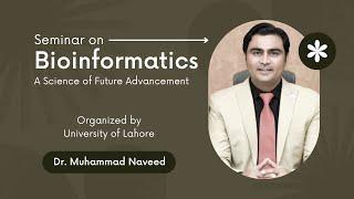 Seminar on Bioinformatics: A Science of Future Advancement 2023 | Dr. Muhammad Naveed