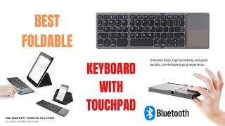 Best Foldable Bluetooth Keyboard with Touchpad for IOS, Android & Windows