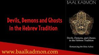 Devils Demons and Ghosts in the Hebrew Tradition