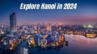  Explore Hanoi: The Ultimate Travel Guide 2024 