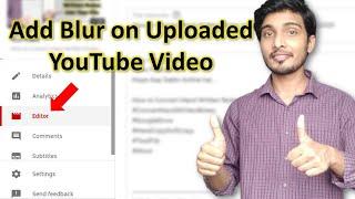 How to Blur YouTube Video After Upload  | Add blur to youtube video