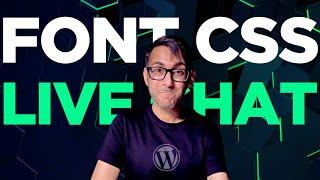 WordPress Q&A Live Chat about Fonts CSS