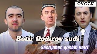 Botir Qodirov sudi boshlandi Shohjahon jurnalistlardan nega qochdi?…