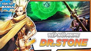 TÓM TẲT | MANGA DR.STONE - TỪ SAU ANIME ĐẾN CÁI KẾT TRỌN VẸN!