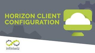 Configuring Horizon Client | VMWare How To