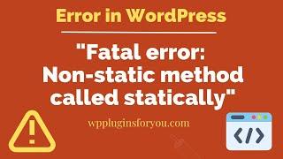 How to six fatal error : Non static method called statically?