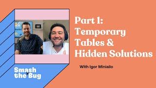 Part 1: Temporary Tables & Hidden Solutions – Igor Miniailo | Smash the Bug Podcast