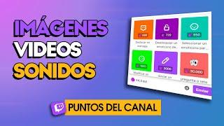 Poner IMAGENES, VIDEOS y SONIDO en los Puntos del Canal en Twitch - 2023