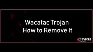 Wacatac Trojan - How to Remove It