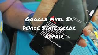 GOOGLE PIXEL 5A (DEVICE STATE ERROR) REPAIR