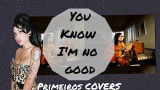 You know I'm no Good // Amy Winehouse // Primeiros Covers // Ana Andrade