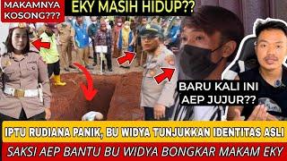 SAKSI AEP BANTU BU WIDYA BONGKAR MAKAM EKY! IPTU RUDIANA PANIK,EKY MASIH HIDUP,TAK PERNAH DIMAKAMKAN